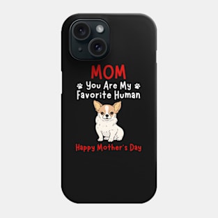 Chihuahua Mom You Are My Favorite Hu HapMother'S Day Phone Case