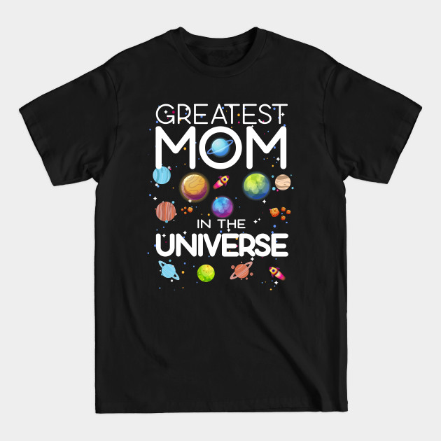 Disover Greatest mom in the universe - Greatest Mom In The Universe - T-Shirt