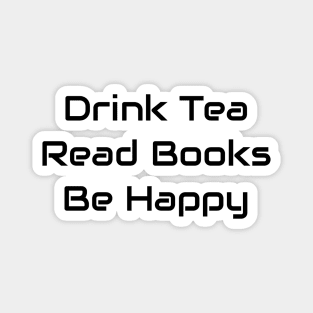 Drink Tea Read Books Be Happy Magnet