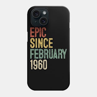 Fun Epic Since February 1960 60th Birthday Gift 60 Year Old Phone Case