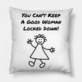 Can't Keep a Good Woman Locked Down Pillow