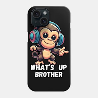 What's up brother Phone Case