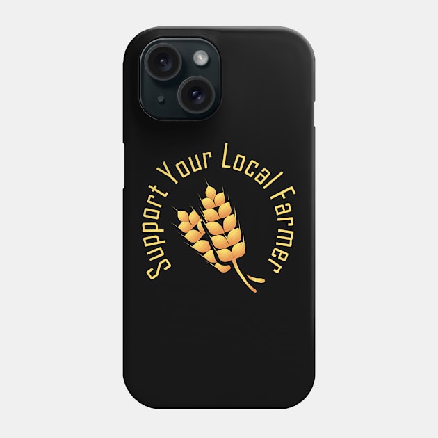 support your local farmer Phone Case by Ghani Store