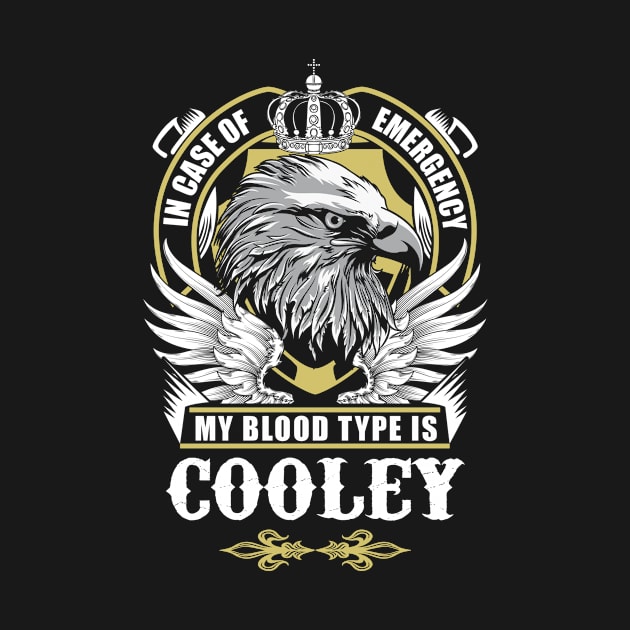 Cooley Name T Shirt - In Case Of Emergency My Blood Type Is Cooley Gift Item by AlyssiaAntonio7529