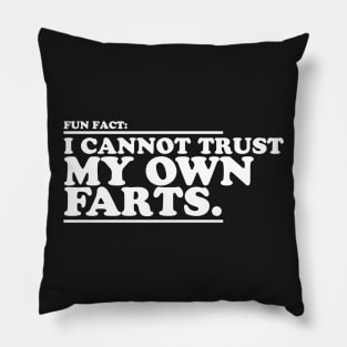 I Cannot Trust My Own Farts Pillow