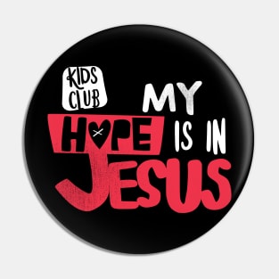 My Hope Is In Jesus Kids Club Pin