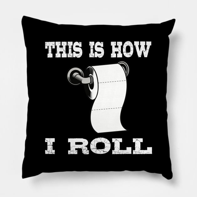 This Is How I Roll, Quarantine Toilet Paper Crisis Survivor Shortage of 2020 Gift Pillow by Printofi.com