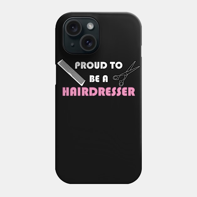 Proud hairdresser Phone Case by TK Store