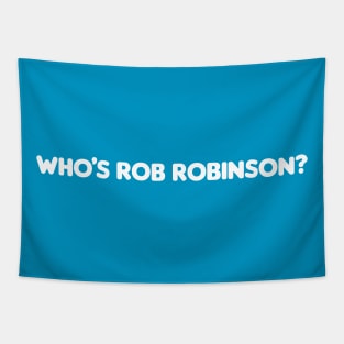 Who’s Rob Robinson? Tapestry