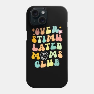 Groovy Overstimulated Moms Club (on back) Mother's Day Mom Phone Case