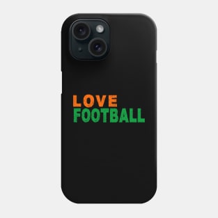 LOVE FOOTBALL Phone Case