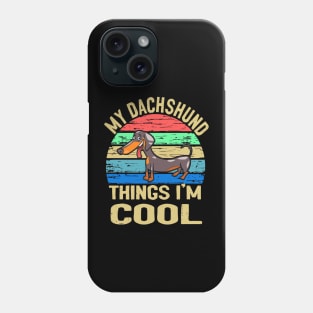 My Dachshund Thing I'm Cool - Vintage Phone Case