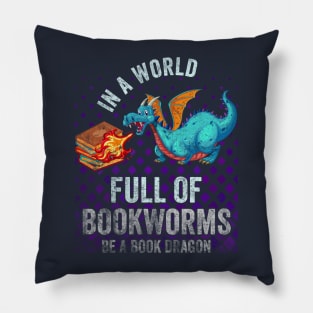 In A World Full Of Bookworms Be A Book Dragon Pillow