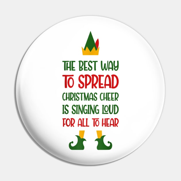 Elf The Best Way To Spread Christmas Cheer Is Singing Loud Pin by Brodrick Arlette Store