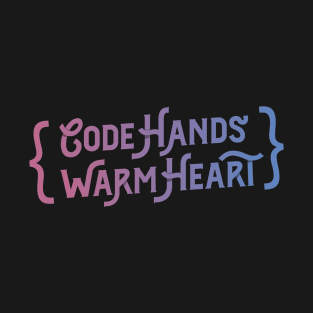 Code Hands, Warm Heart - Programming T-Shirt