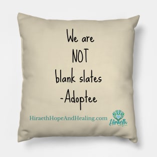 We Are Not Blank Slates Pillow