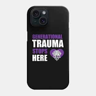 Generational Trauma Stops Here Phone Case