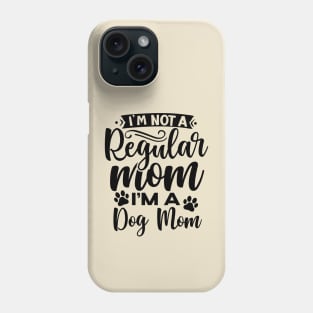 I'm not a regular mom I'm a dog mom| dogs; dog mom; dog mom gift; dog lover; dog lover gift; dog mommy; dog mom life; dog owner gift Phone Case