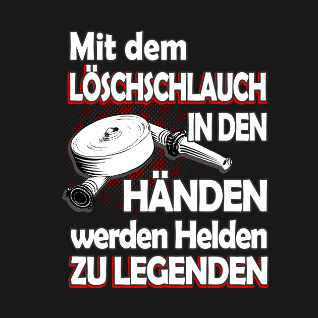 Feuerwehr Löschschlauch Helden Spruch by Foxxy Merch