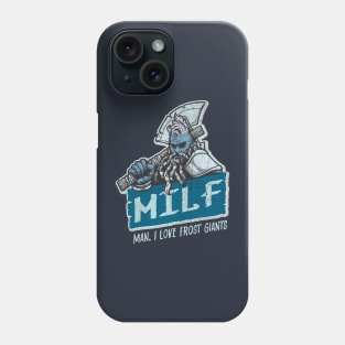 M.I.L.F. - Man, I Love Frost Giants Phone Case