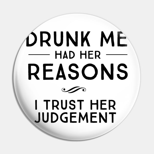 Drunk me had her reasons Pin by Blister