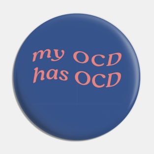 MY OCD HAS OCD Pin