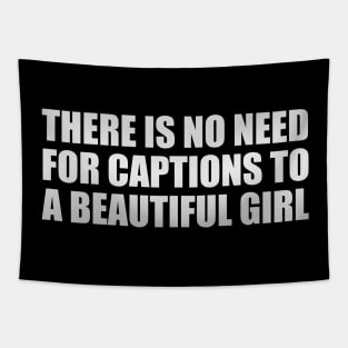 There is no need for captions to a beautiful girl Tapestry