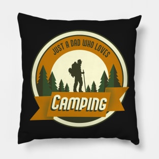 Just a Dad who loves Camping Pillow