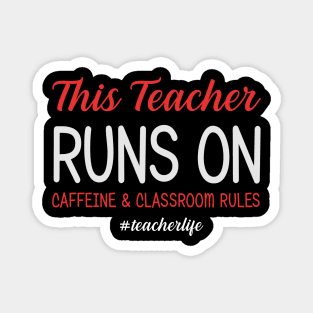 This Teacher Runs On Caffeine And Classroom Rules Magnet