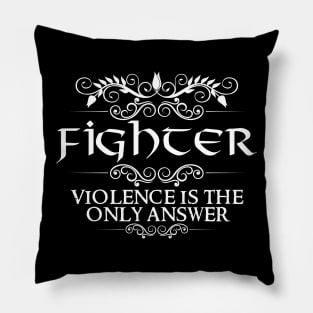 "Violence Is The Only Answer" Fighter Class Quote Pillow