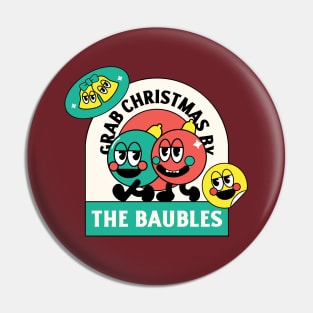 Grab Christmas By The Baubles Design Pin