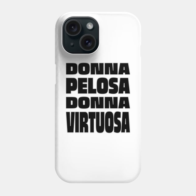 Donna Pelosa Donna Virtuosa Phone Case by Babush-kat