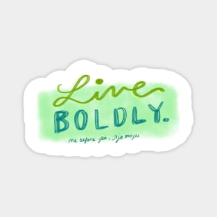 Live Boldy Magnet