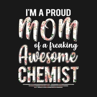 I'm A Proud Mom of Chemist Funny Mother's Day Gift T-Shirt