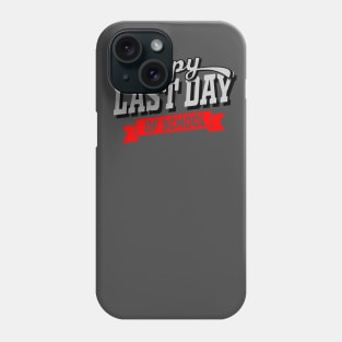 last day of school Phone Case