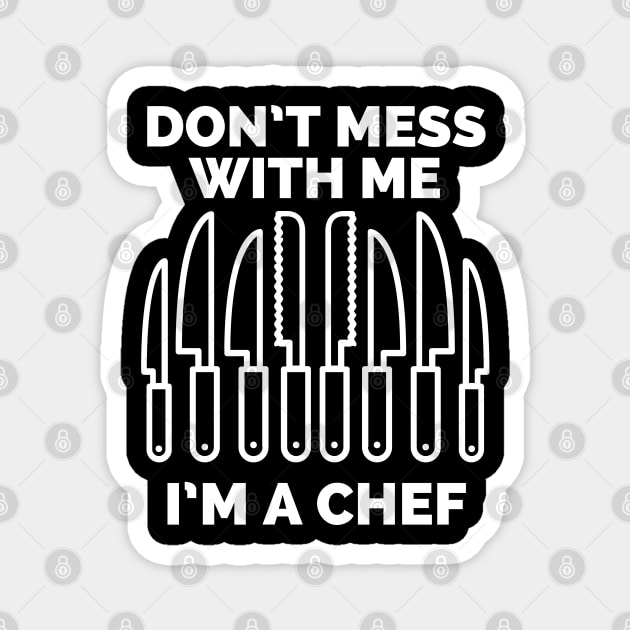 Don't mess with me I'm a chef Magnet by CookingLove