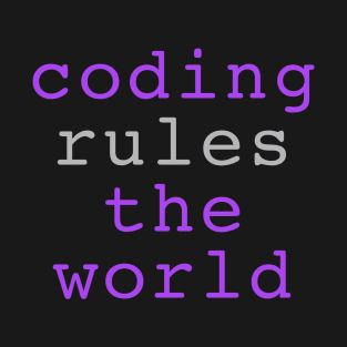 Coding rules the world T-Shirt