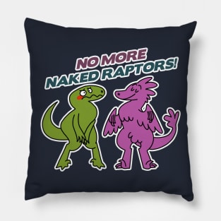 No More Naked Raptors Pillow