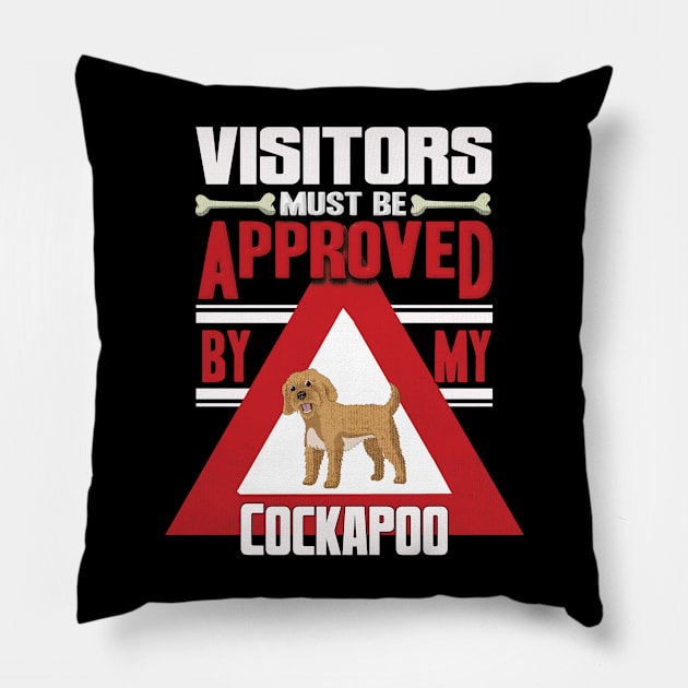 Visitors Must Be Approved By My Cockapoo - Gift For Cockapoo Owner Cockapoo, Lover Pillow by HarrietsDogGifts