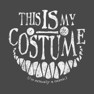 This IS my Costume (Mimic) T-Shirt