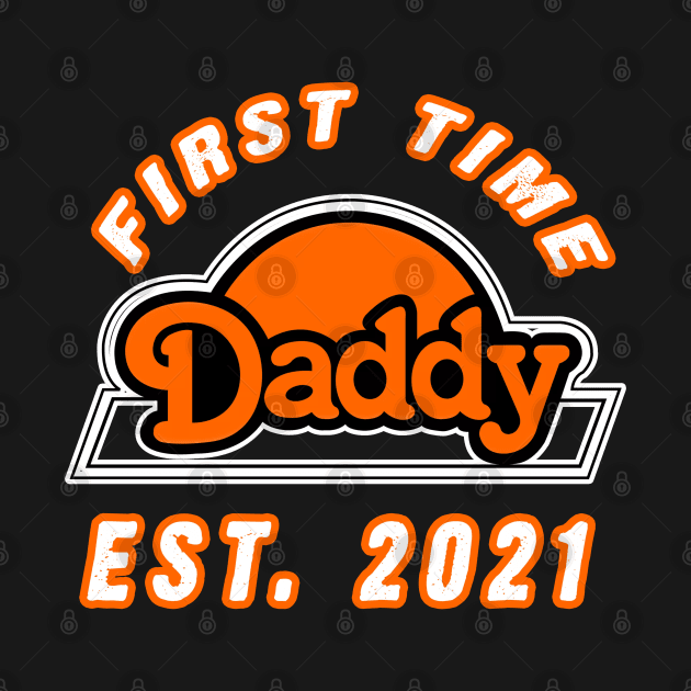 First Time Daddy New Dad 2021 Shirt Fathers Day gift by Alpha-store