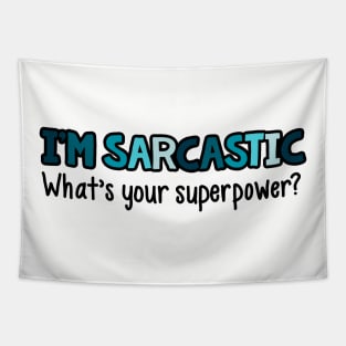 I'm Sarcastic What's Your Superpower Tapestry