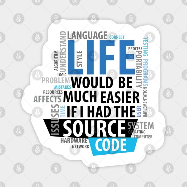 Life Would Be Much Easier If I Had The Source Code Magnet by TShirtWaffle1