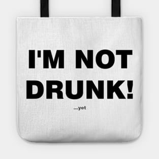 I'm Not Drunk...yet Tote