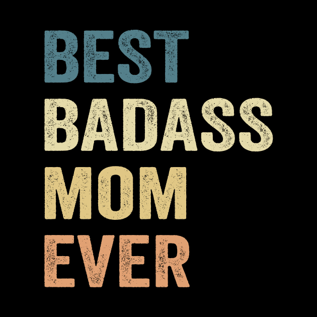 Best Badass Mom Ever Loves mom Mother Day by Los Draws