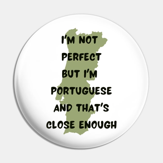 Im not Perfect but Im Portuguese Pin by Lobinha