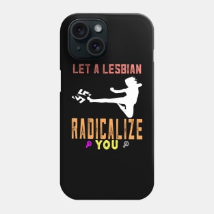 Let a lesbian radicalize you Phone Case