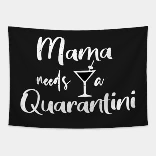 Mama Needs A Quarantini, Quarantine Gift Design - Funny Mom Quarantine Gift, Social Distancing Shirt Tapestry