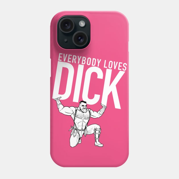 everybody Loves Dick Phone Case by WombatBuck