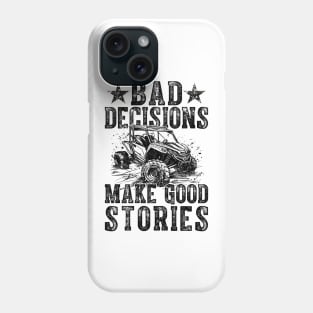 Bad Decisions Good Stories 4 Wheeler UTV Off-Roading Phone Case